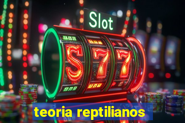 teoria reptilianos